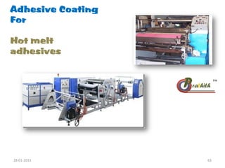 Adhesive Coating
For
Hot melt
adhesives
28-01-2013 63
 