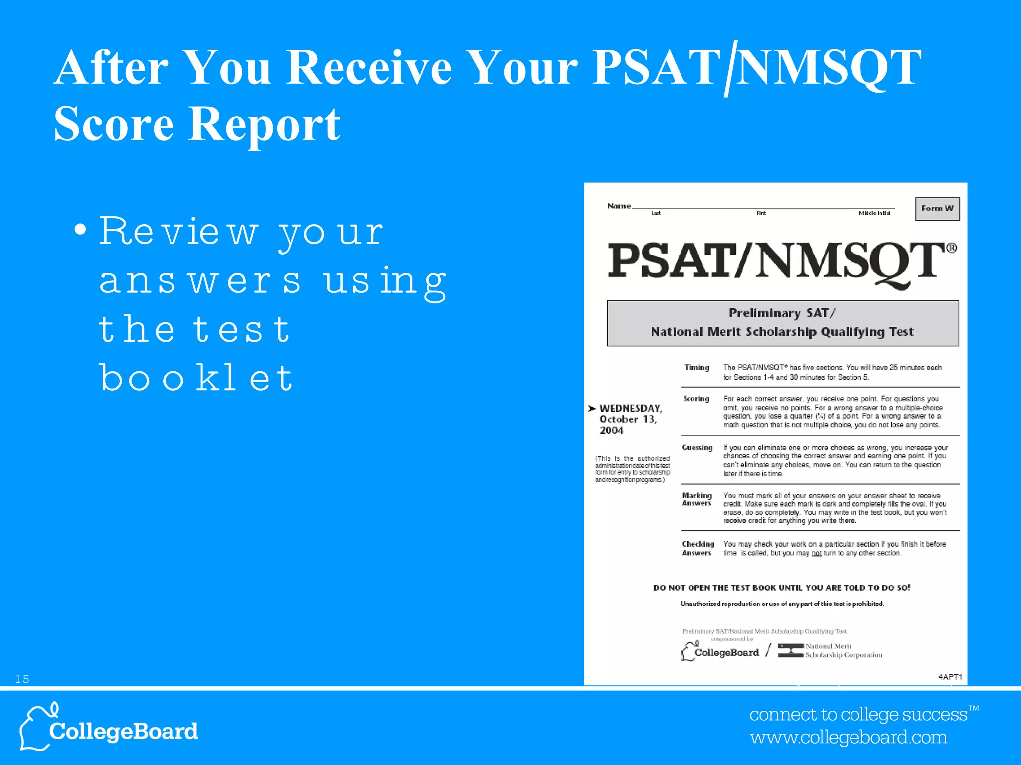 After You Receive Your PSAT/NMSQT Score Report Review your answers using the test booklet 