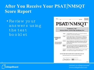 After You Receive Your PSAT/NMSQT Score Report Review your answers using the test booklet 