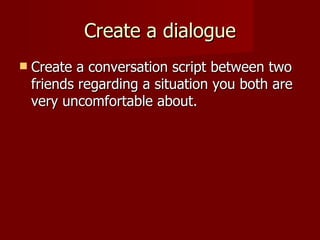 Create a dialogue ,[object Object]