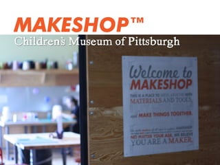 Children’s Museum of Pittsburgh
 