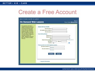 extension.psu.edu/youth/betterkidcare
Create a Free Account
 