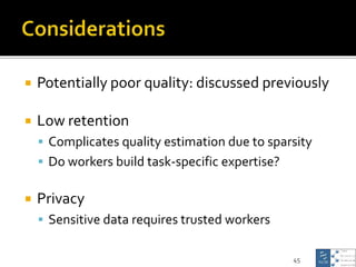  Potentially poor quality: discussed previously
 Low retention
 Complicates quality estimation due to sparsity
 Do wor...