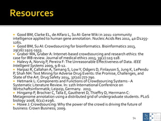  Good BM, Clarke EL, de Alfaro L, Su AI: Gene Wiki in 2011: community
intelligence applied to human gene annotation. Nucl...