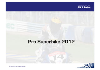 Pro Superbike 2012



© 2008 STCC AB. All rights reserved.
 