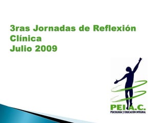 3ras Jornadas de Reflexión ClínicaJulio 2009 