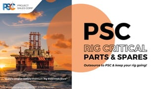 PSC
PARTS & SPARES
RIG CRITICAL
“India’s Largest Oilfield Premium Rig Essentials Store”
Outsource to PSC & keep your rig going!
Copyright © Project Sales Corporation 2024. All Rights Reserved.
 