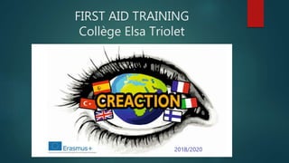 FIRST AID TRAINING
Collège Elsa Triolet
 