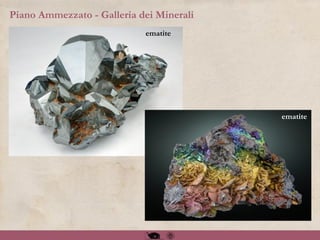 Piano Ammezzato - Galleria dei Minerali
ematite
ematite
 