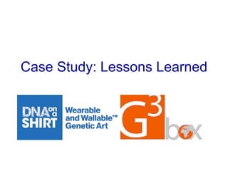 Case Study: Lessons Learned
 