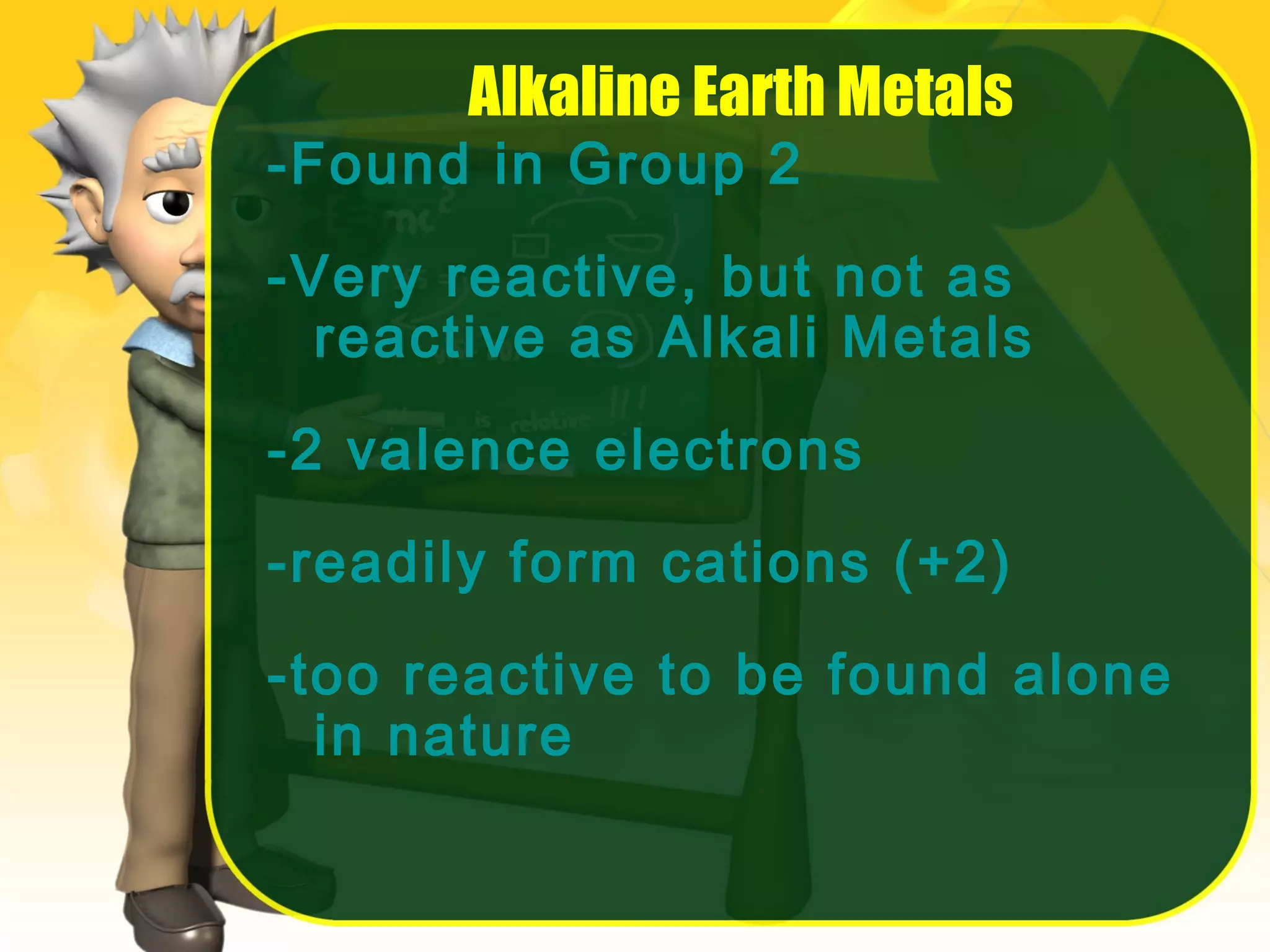 Alkaline Earth Metals

-Found in Group 2

-Very reactive, but not as
reactive as Alkali Metals
-2 valence electrons
-readily form cations (+2)
-too reactive to be found alone
in nature

 