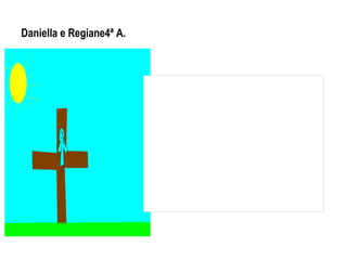 Daniella e Regiane4ª A.
 