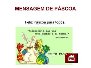 MENSAGEM DE PÁSCOA

  Feliz Páscoa para todos.
 