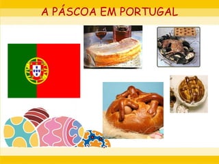 A PÁSCOA EM PORTUGAL
 