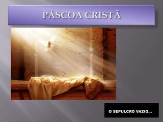 O SEPULCRO VAZIO...
 