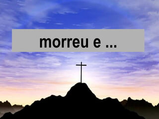 morreu e ... 