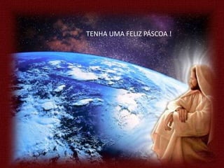 TENHA UMA FELIZ PÁSCOA !
 