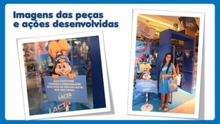 Imagens das peças
e açoes desenvolvidas
 