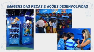 IMAGENS DAS PEÇAS E AÇÕES DESENVOLVIDAS
 