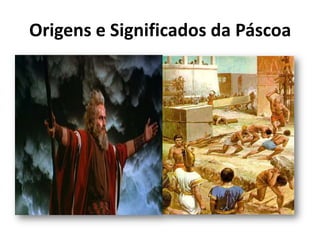 Origens e Significados da Páscoa
