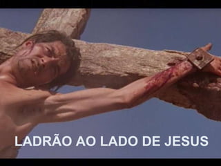 LADRÃO AO LADO DE JESUS 