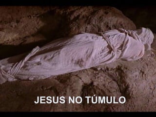 JESUS NO TÚMULO 