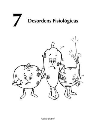 Desordens Fisiológicas
Neide Botrel
7
 