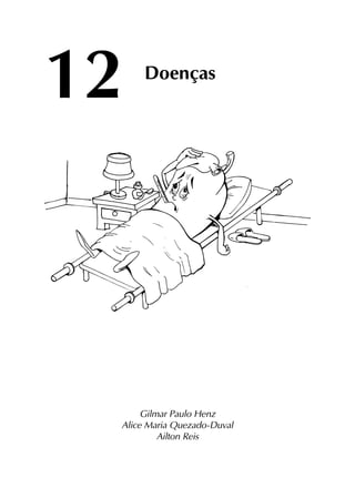 12
Gilmar Paulo Henz
Alice Maria Quezado-Duval
Ailton Reis
Doenças
 