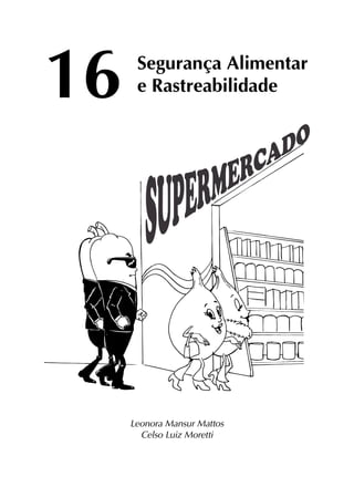 Leonora Mansur Mattos
Celso Luiz Moretti
Segurança Alimentar
e Rastreabilidade16
 