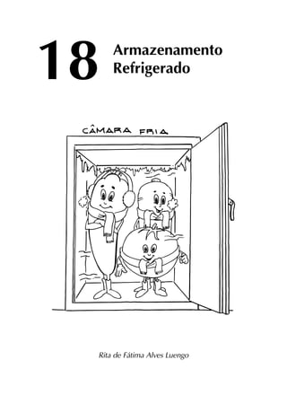 18
Rita de Fátima Alves Luengo
Armazenamento
Refrigerado
 