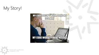 PowerShell Conference
Singapore 2016
My Story!
 