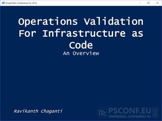 Operations Validation
For Infrastructure as
Code
Ravikanth Chaganti
An Overview
 