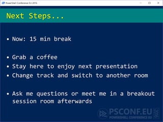• Now: 15 min break
• Grab a coffee
• Stay here to enjoy next presentation
• Change track and switch to another room
• Ask me questions or meet me in a breakout
session room afterwards
Next Steps...
 