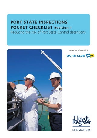PORT STATE INSPECTIONS
POCKET CHECKLIST Revision

1

Reducing the risk of Port State Control detentions

In conjunction with:

 