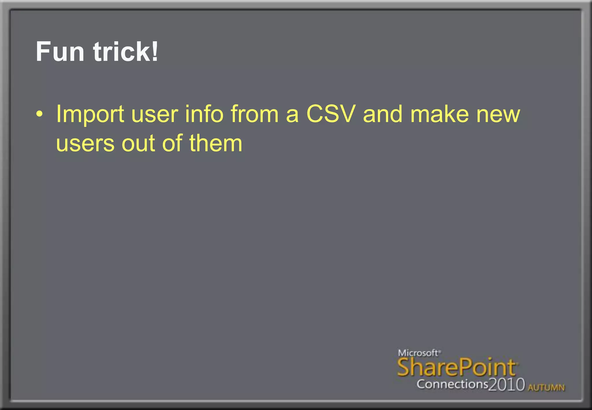 Fun trick!Import user info from a CSV and make new users out of them