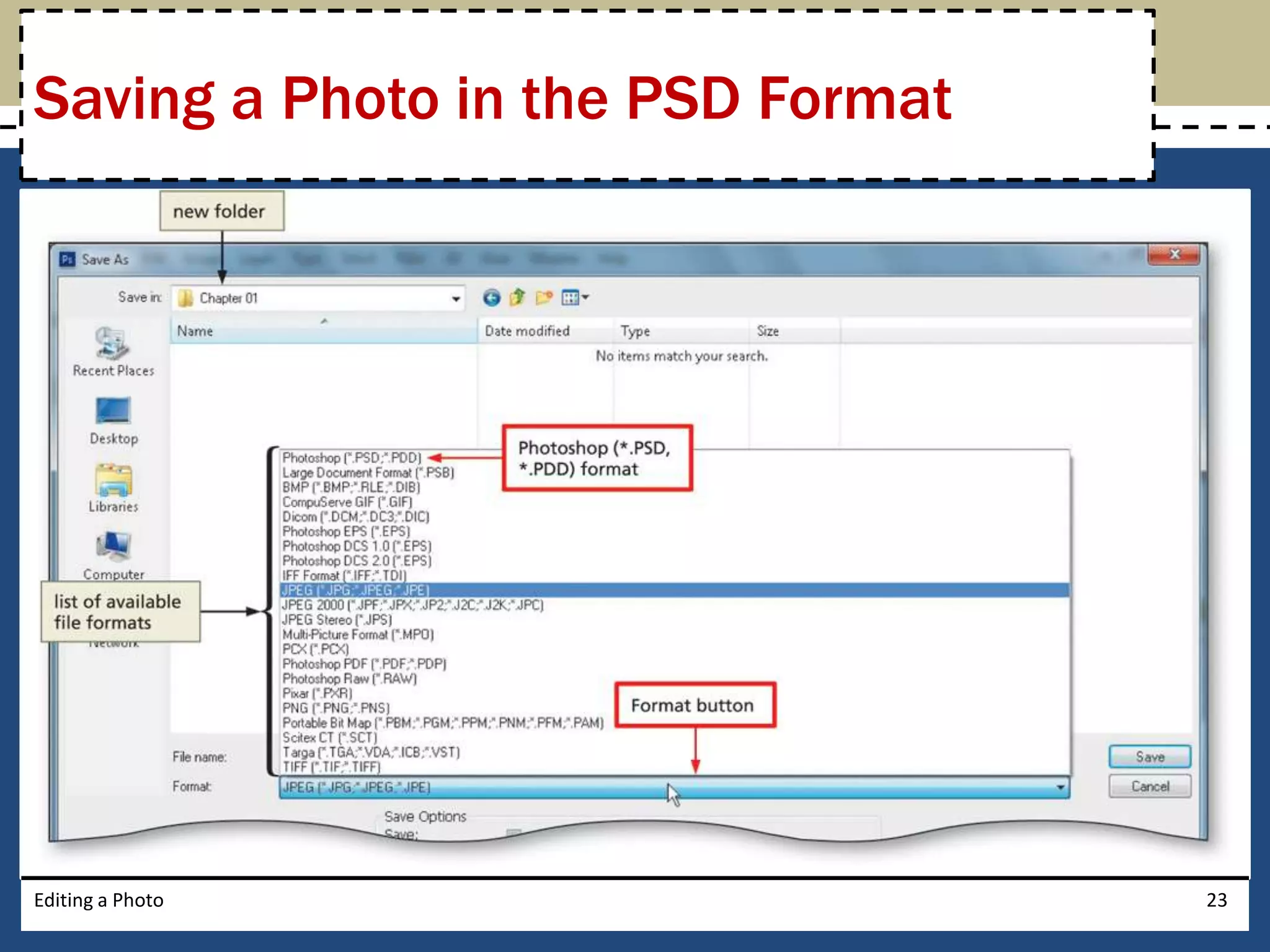 Saving a Photo in the PSD Format 
Editing a Photo 23 
 