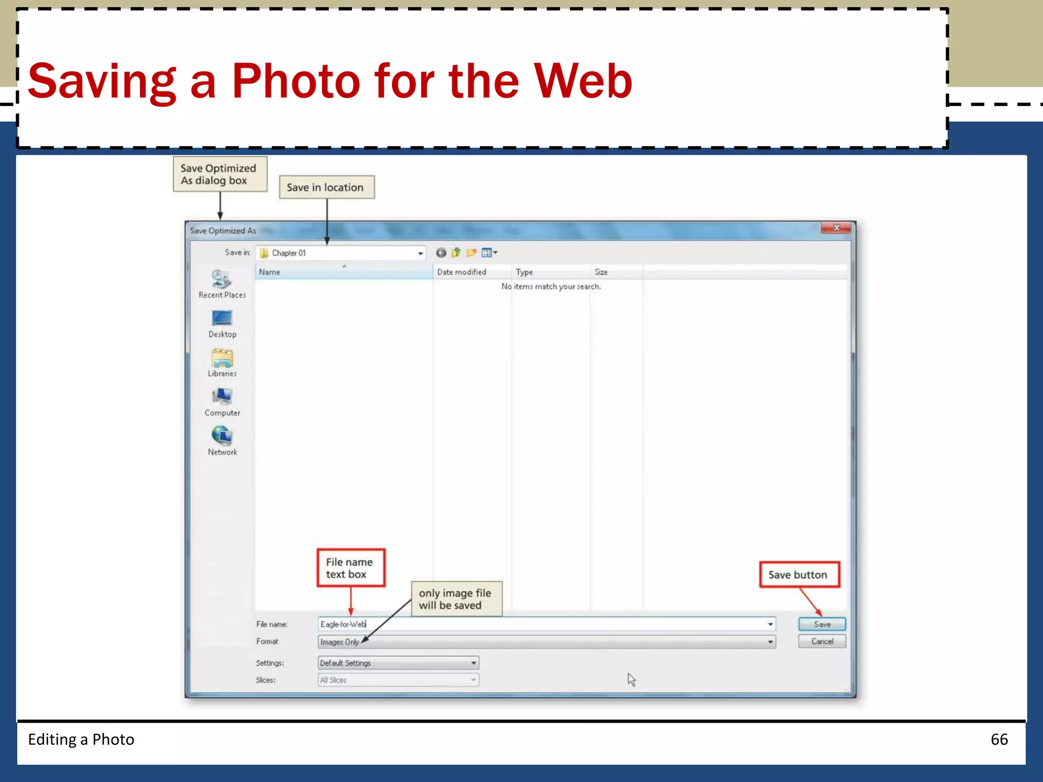 Saving a Photo for the Web 
Editing a Photo 66 
 
