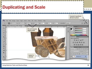 Duplicating and Scale 
Using Selection Tools and Shortcut Keys 38 
 