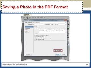 Saving a Photo in the PDF Format 
Using Selection Tools and Shortcut Keys 44 
 