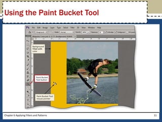 Chapter 6 Applying Filters and Patterns 11
Using the Paint Bucket Tool
 