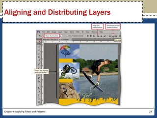 Chapter 6 Applying Filters and Patterns 29
Aligning and Distributing Layers
 