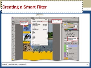 Chapter 6 Applying Filters and Patterns 31
Creating a Smart Filter
 