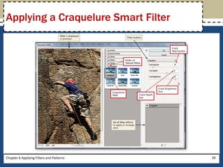 Chapter 6 Applying Filters and Patterns 39
Applying a Craquelure Smart Filter
 