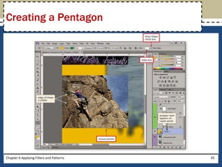 Chapter 6 Applying Filters and Patterns 45
Creating a Pentagon
 