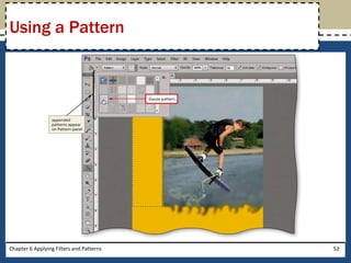 Chapter 6 Applying Filters and Patterns 52
Using a Pattern
 
