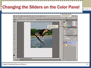 Chapter 6 Applying Filters and Patterns 8
Changing the Sliders on the Color Panel
 