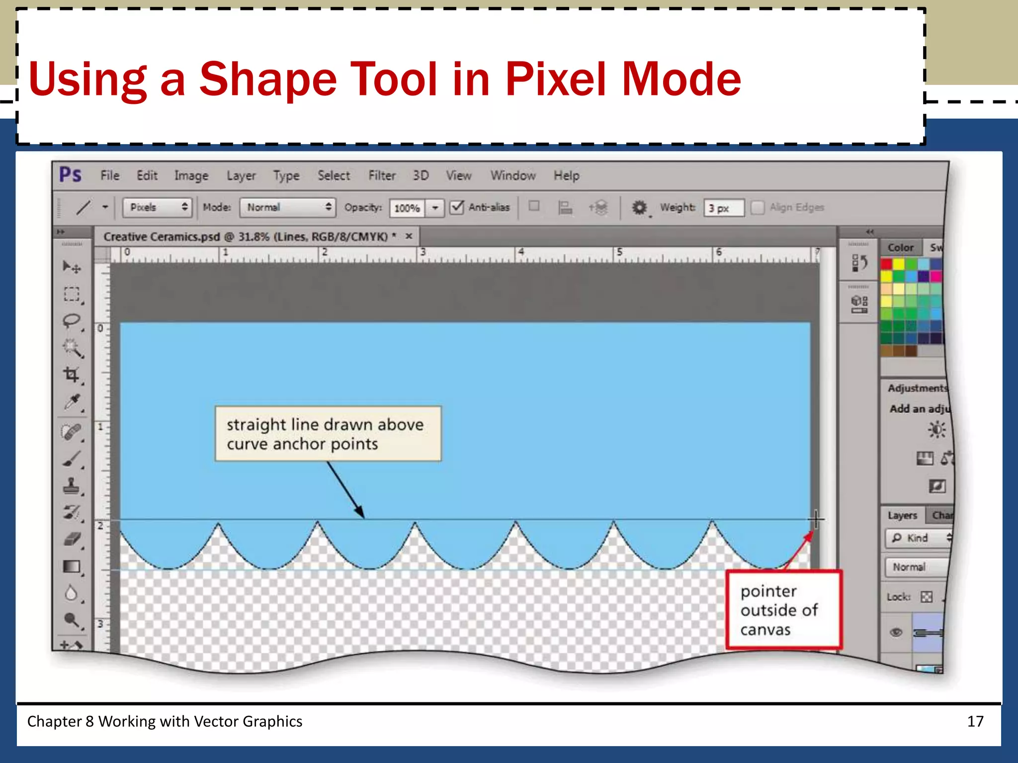 Chapter 8 Working with Vector Graphics 17
Using a Shape Tool in Pixel Mode
 