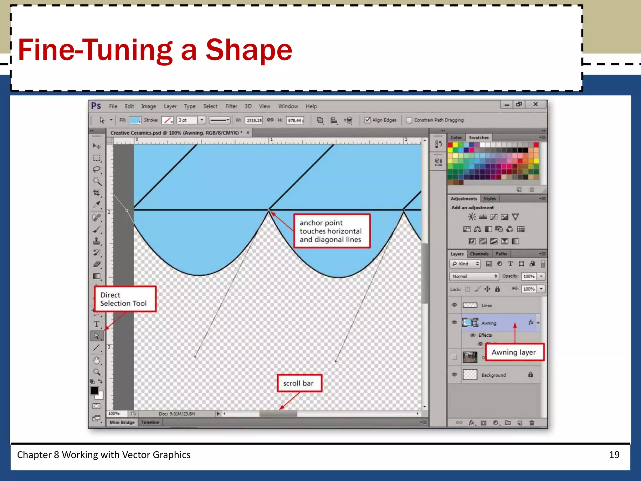 Chapter 8 Working with Vector Graphics 19
Fine-Tuning a Shape
 