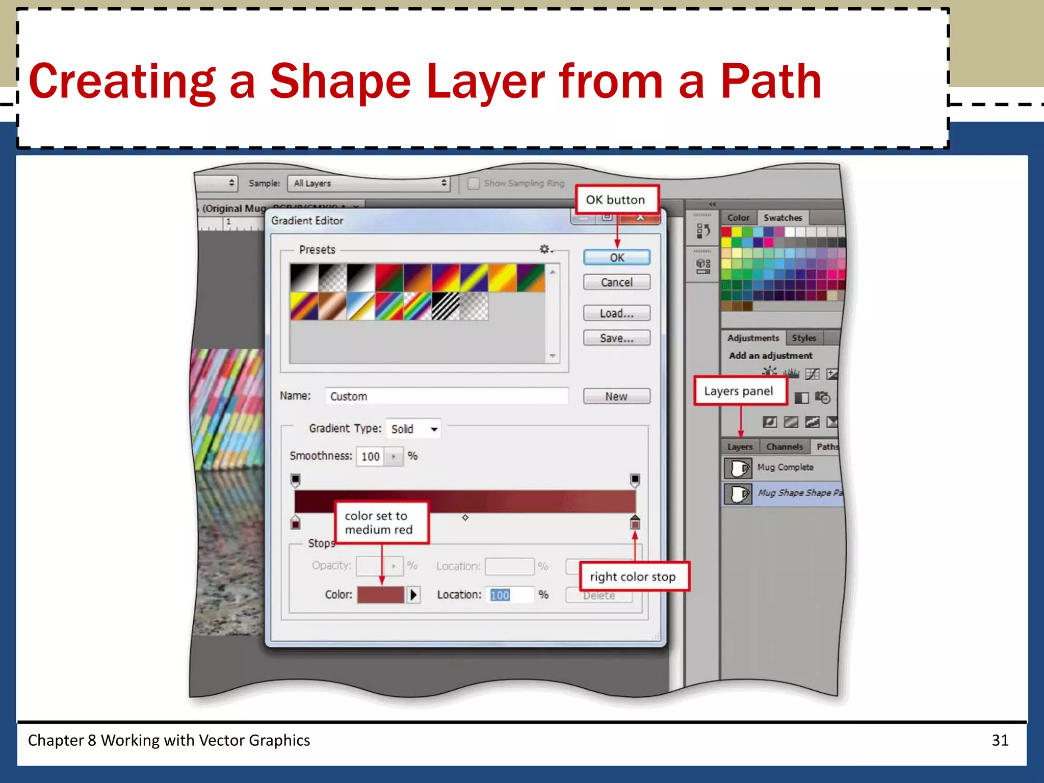 Chapter 8 Working with Vector Graphics 31
Creating a Shape Layer from a Path
 