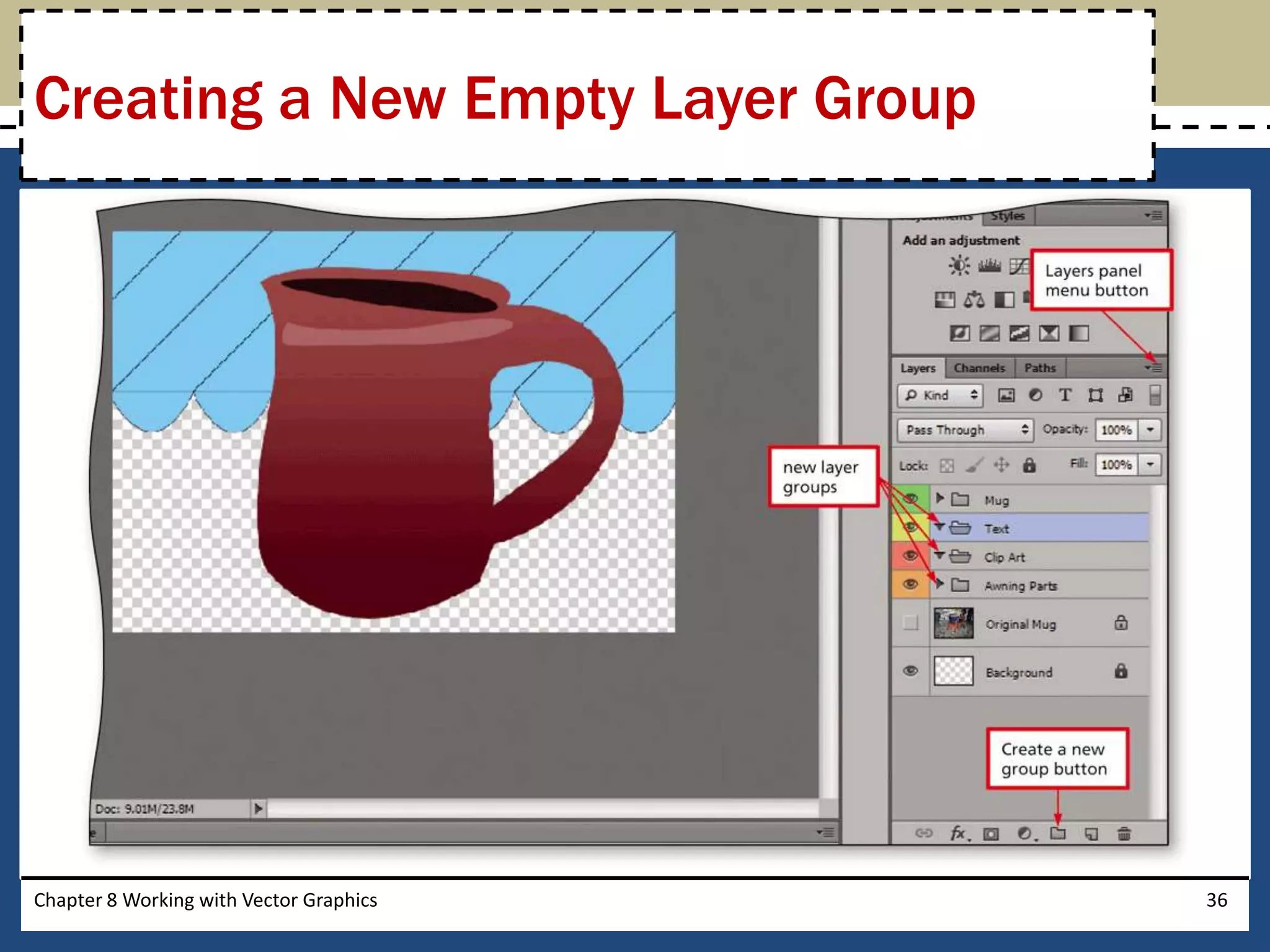 Chapter 8 Working with Vector Graphics 36
Creating a New Empty Layer Group
 